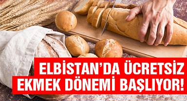 Elbistan'da Ücretsiz Ekmek Dönemi Başlıyor!