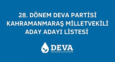 DEVA Partisi Kahramanmaraş Milletvekili Aday Adayı Listesi