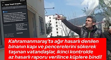 Kahramanmaraş’ta hasar durumu karmaşası vatandaşları küplere bindirdi!