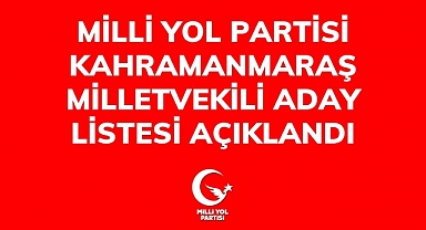 28. Dönem Milli Yol Partisi Kahramanmaraş milletvekili adayları belli oldu