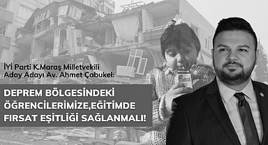 Çabukel: Deprem Bölgesindeki Öğrencilerimize, Eğitimde Fırsat Eşitliği Sağlanmalı!