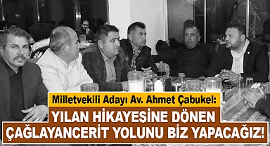 Çabukel: Yılan Hikayesine Dönen Çağlayancerit Yolunu Biz Yapacağız!