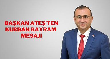 Başkan Ateş’ten Kurban Bayram mesajı