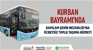 Büyükşehir’den Bayramda Kapıçam Mezarlığı’na Ücretsiz Ulaşım Hizmeti