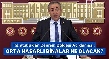 Karatutlu’dan Deprem Bölgesi Açıklaması: Orta Hasarlı Binalar Ne Olacak?