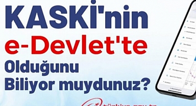 KASKİ işlemlerine e-Devlet kolaylığı