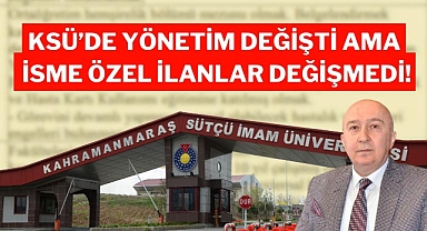 KSÜ'de Yönetim Değişti Ama İsme Özel İlanlar Değişmedi!