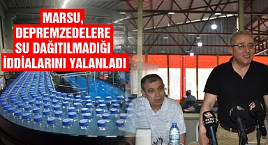 Marsu, Depremzedelere Su Dağıtılmadığı İddialarını Yalanladı