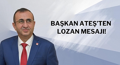 Başkan Ateş’ten Lozan Mesajı!