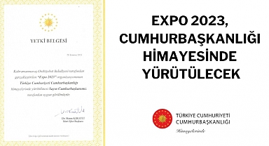 EXPO 2023, Cumhurbaşkanlığı himayesinde yürütülecek