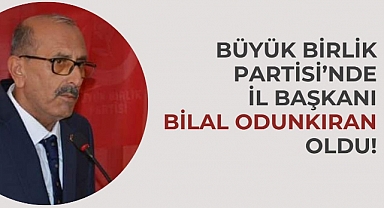 Büyük Birlik Partisi’nde İl Başkanı Bilal Odunkıran oldu!