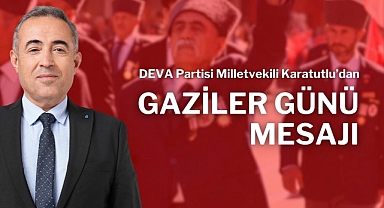 DEVA Partisi Milletvekili Karatutlu’dan Gaziler Günü Mesajı