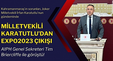 Milletvekili Karatutlu’dan EXPO2023 çıkışı: AIPH Genel Sekreteri ile görüştü!