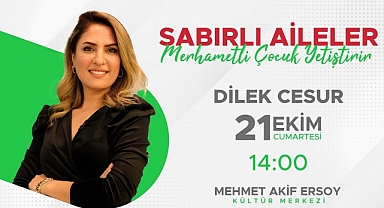 Aile Danışmanı Dilek Cesur, Ebeveyn – Çocuk İlişkisini Anlatacak