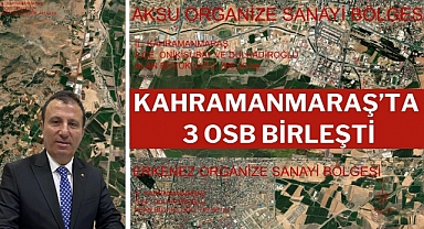 Kahramanmaraş’ta 3 OSB Birleşti
