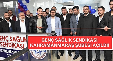 Genç Sağlık Sendikası Kahramanmaraş Şubesi Açıldı!