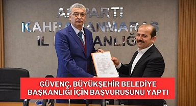 Güvenç, Büyükşehir Belediye Başkanlığı için başvurusunu yaptı
