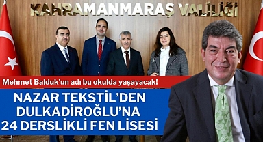 Nazar Tekstil’den Dulkadiroğlu’na 24 Derslikli Fen Lisesi