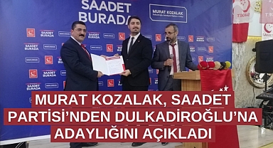 Murat Kozalak, Saadet Partisi’nden Dulkadiroğlu’na Adaylığını Açıkladı