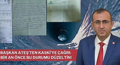 Başkan Ateş’ten KASKİ’ye Çağrı: Bir an önce bu durumu düzeltin!