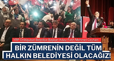 Ceyhan: Bir Zümrenin Değil Tüm Halkın Belediyesi Olacağız!
