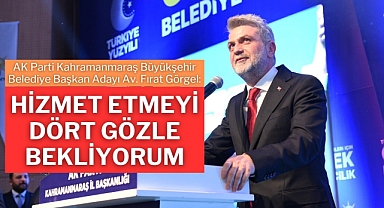 Görgel: Hizmet etmeyi dört gözle bekliyorum