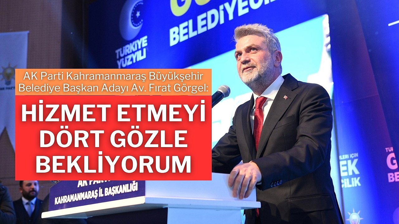Görgel: Hizmet etmeyi dört gözle bekliyorum