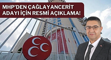 MHP’den Çağlayancerit adayı için resmi açıklama!