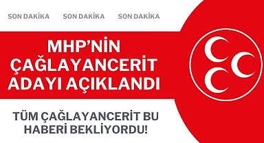 MHP'nin Çağlayancerit adayı açıklandı
