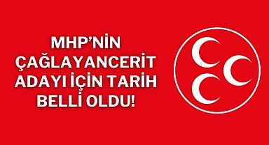 MHP’nin Çağlayancerit Adayı İçin Tarih Belli Oldu!
