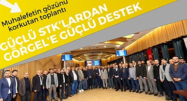 Güçlü STK’lardan Görgel’e Güçlü Destek