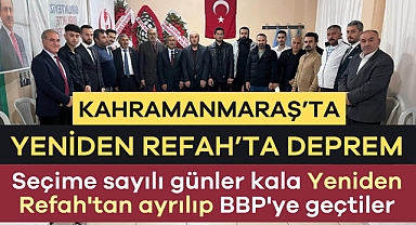 Yeniden Refah'ta Deprem! Seçimi sayılı günler kala BBP'ye geçtiler