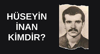 Hüseyin İnan kimdir?