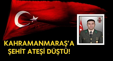 Kahramanmaraş'a Şehit Ateşi Düştü