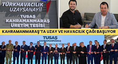 Kahramanmaraş’ta Uzay ve Havacılık Çağı Başlıyor