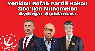 Yeniden Refah Partili Hakan Zıba’dan Muhammed Aydoğar Açıklaması
