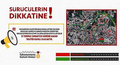 Dulkadiroğlu'nda İki Cadde 13 Temmuz'a Kadar Trafiğe Kapalı