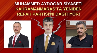 Muhammed Aydoğar siyaseti Kahramanmaraş’ta Yeniden Refah Partisi’ni Dağıtıyor!