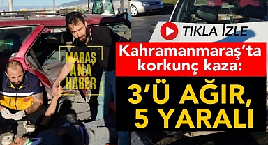 Kahramanmaraş’ta korkunç kaza: 3’ü ağır, 5 yaralı