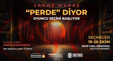 Sahne Maraş, Yeni Yetenekler arıyor!