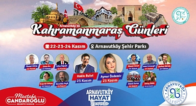 Arnavutköy’de Kahramanmaraş Günleri Başlıyor!