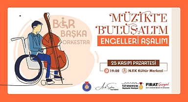 Kahramanmaraş’ta “Bir Başka Orkestra” adlı müzik topluluğu oluşturulacak