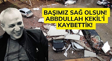 Başımız sağ olsun! Abbdullah Kekil’i kaybettik!
