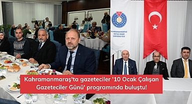 Kahramanmaraş'ta gazeteciler '10 Ocak Çalışan Gazeteciler Günü' programında buluştu!