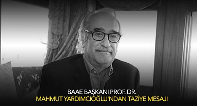 BAAE Başkanı Prof. Dr. Mahmut Yardımcıoğlu'ndan taziye mesajı!