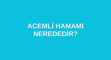 Acemli Hamamı nerededir?