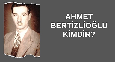 Ahmet Bertizlioğlu Kimdir?