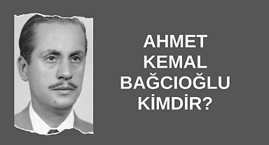 Ahmet Kemal Bağcıoğlu Kimdir?