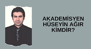 Akademisyen Prof. Dr. Hüseyin Ağır kimdir?