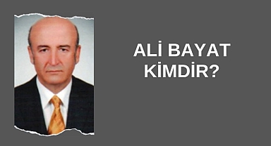 Ali Bayat Kimdir? 